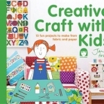 Creative Craft with Kids: 15 Fun Projects to Make from Fabric and Paper