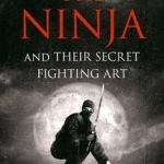 Ninja and Their Secret Fighting Art