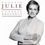 Classic Julie: Classic Broadway Soundtrack by Julie Andrews
