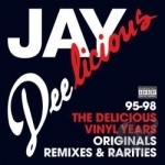 Jay Deelicious 95-98: The Delicious Vinyl Years: Originals, Remixes, &amp; Rarities by J Dilla