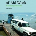 The Paradoxes of Aid Work: Passionate Professionals