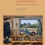 Adventures in Physics &amp; Pueblo Pottery: Memoirs of a Los Alamos Scientist