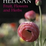 Heligan: Fruit,Flowers and Herbs