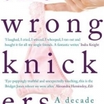 The Wrong Knickers - A Decade of Chaos