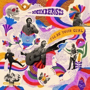 I&#039;ll Be Your Girl by The Decemberists