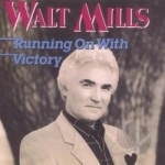 Running on with Victory by Walt Mills