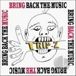 Bring Back The Music by Trip Z