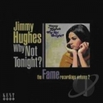 Why Not Tonight?: The Fame Recordings, Vol. 2 by Jimmy Hughes