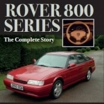 Rover 800 Series: The Complete Story