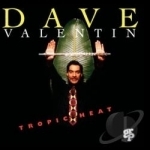 Tropic Heat by Dave Valentin