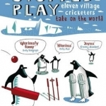 Penguins Stopped Play: Eleven Village Cricketers Take on the World