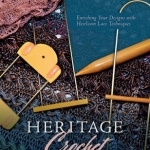 Heritage Crochet in a New Light: Enriching Your Designs with Antique Lace Techniques