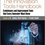 The Innovation Tools Handbook: Evolutionary and Improvement Tools That Every Innovator Must Know: Volume 2