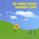 Danger Love by Ed Hines Band