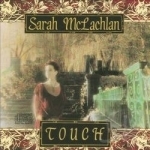 Touch by Sarah McLachlan