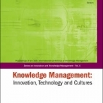Knowledge Management: Innovation, Technology and Cultures - Proceedings of the 2007 International Conference