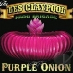 Purple Onion by Les Claypool / Frog Brigade