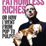 Fathomless Riches: Or How I Went from Pop to Pulpit