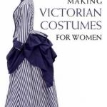 Making Victorian Costumes for Women