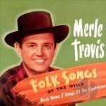 Folk Songs of the Hills (Back Home/Songs of the Coal Miners) by Merle Travis