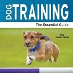 Dog Training: The Essential Guide