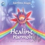 Healing Harmony: Best of Merlin&#039;s Magic by Merlins Magic