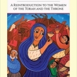 Womanist Midrash: A Reintroduction to the Women of the Torah and the Throne