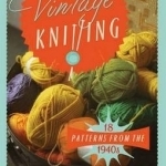 Vintage Knitting: 18 Patterns from the 1940s