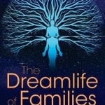 The Dreamlife of Families: The Psychospiritual Connection