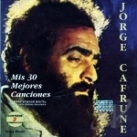 Mis 30 Mejores Canciones by Jorge Cafrune