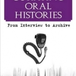 Curating Oral Histories: From Interview to Archive