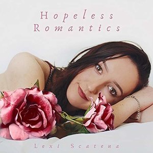 Hopeless Romantics - Single by Lexi Scatena