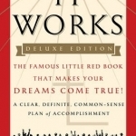 It Works - Deluxe Edition: The Famous Little Red Book That Makes Your Dreams Come True!