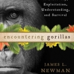 Encountering Gorillas: A Chronicle of Discovery, Exploitation, Understanding, and Survival