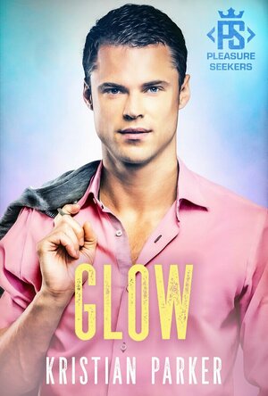 Glow (Pleasure Seekers #3)