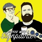 Coffee With a Sign Painter