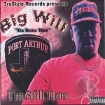 I&#039;m Still Here by Big Boss aka Da Boss Man