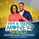 The His &amp; Her Money Show: Managing Money, Marriage, and Everything In Between