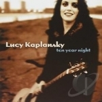 Ten Year Night by Lucy Kaplansky