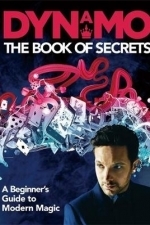 Dynamo: The Book of Secrets: Learn 30 Mind-Blowing Illusions to Amaze Your Friends and Family