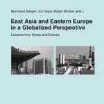 East Asia and Eastern Europe in a Globalized Perspective: Lessons from Korea and Estonia