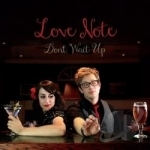 Don&#039;t Wait Up by Love Note