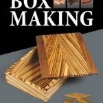 Box Making: 25 Projects for Storage and Display