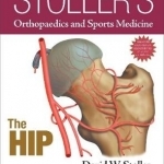 Stoller's Orthopaedics and Sports Medicine: The Hip: Includes Stoller Lecture Videos and Stoller Notes