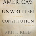 America&#039;s Unwritten Constitution: The Precedents and Principles We Live by