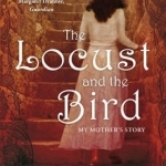 The Locust and the Bird: My Mother&#039;s Story