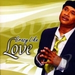 Crazy Like Love by Melvin Williams