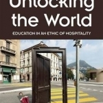 Unlocking the World: Education in an Ethic of Hospitality