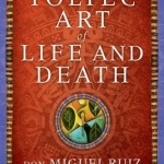 The Toltec Art of Life and Death