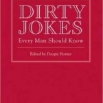 Dirty Jokes Every Man Should Know